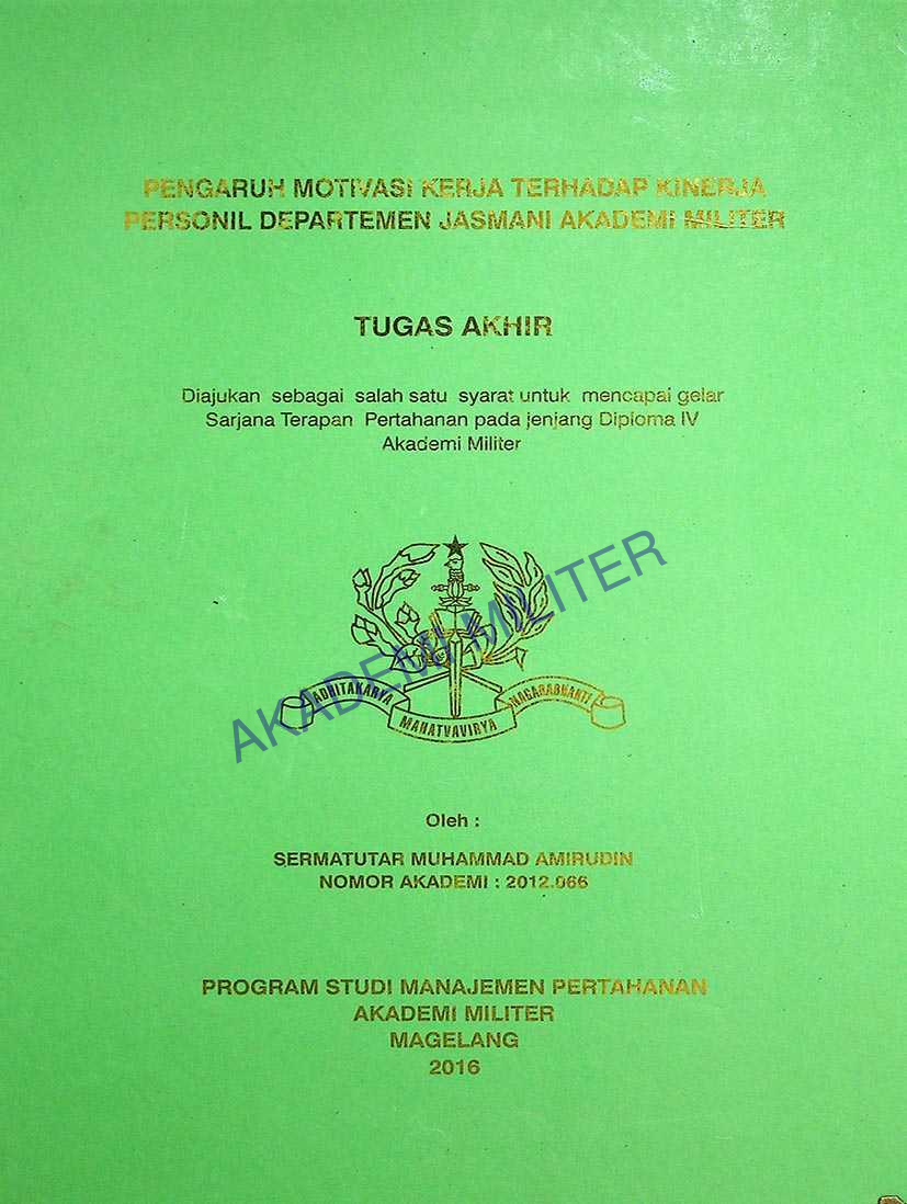 PENGARUH MOTIVASI KERJA TERHADAP KINERJA PERSONIL DEPARTEMEN JASMANI AKADEMI MILITER